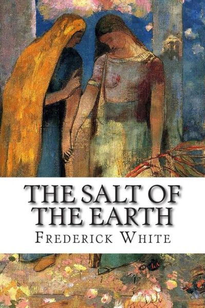 Cover for Frederick Merrick White · The Salt of the Earth (Paperback Bog) (2015)