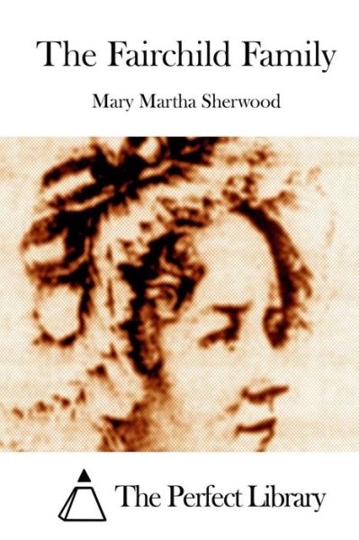 Cover for Mary Martha Sherwood · The Fairchild Family (Paperback Book) (2015)