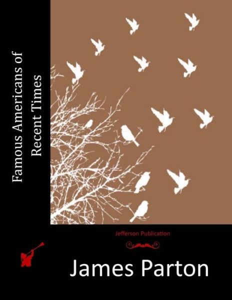 Cover for James Parton · Famous Americans of Recent Times (Paperback Book) (2015)