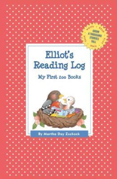 Cover for Martha Day Zschock · Elliot's Reading Log: My First 200 Books (Gatst) (Paperback Book) (2015)