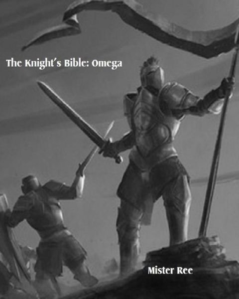 Cover for Mister Ree · The Knight's Bible: Omega (Paperback Book) (2015)