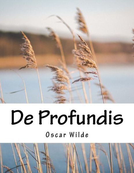 De Profundis - Oscar Wilde - Libros - Createspace - 9781517520038 - 25 de septiembre de 2015