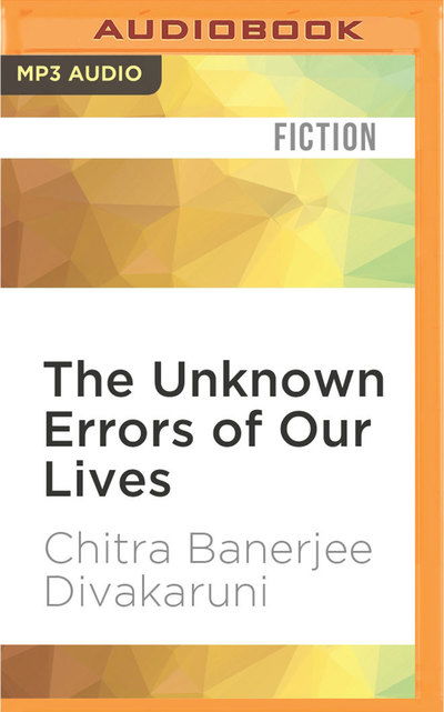 Cover for Chitra Banerjee Divakaruni · Unknown Errors of Our Lives, The (MP3-CD) (2016)