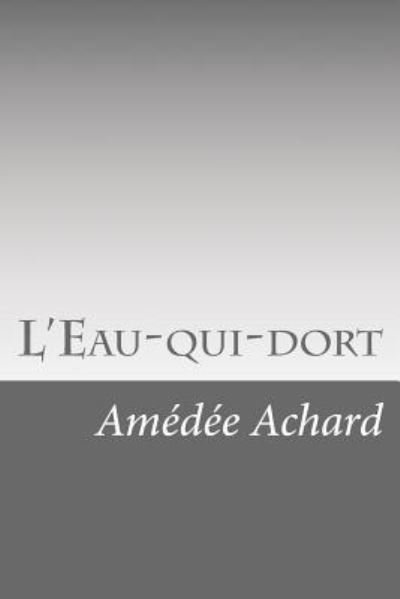 Cover for Amedee Achard · L'Eau-qui-dort (Paperback Book) (2016)