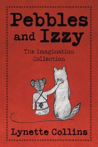 Pebbles and Izzy - Lynette Collins - Boeken - XLIBRIS - 9781524520038 - 6 december 2016