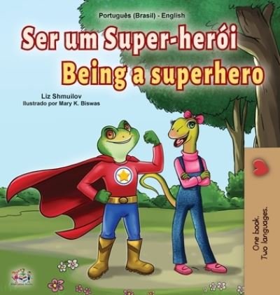 Cover for Liz Shmuilov · Being a Superhero (Portuguese English Bilingual Children's Book -Brazilian) (Hardcover bog) (2020)