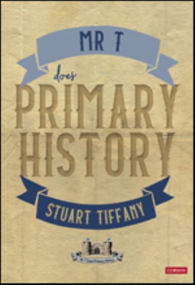 Cover for Stuart Tiffany · Mr T Does Primary History (Hardcover Book) (2023)