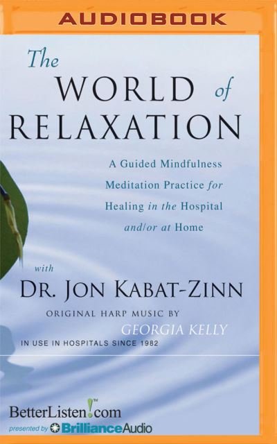 The World of Relaxation - Jon Kabat-Zinn - Musik - Brilliance Audio - 9781531885038 - 25. oktober 2016