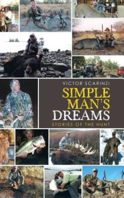 Cover for Victor Scarinzi · Simple Man'S Dreams : Stories of the Hunt (Hardcover Book) (2018)