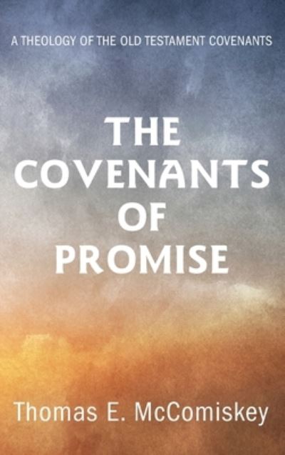 Cover for Thomas E. McComiskey · Covenants of Promise (Book) (2019)