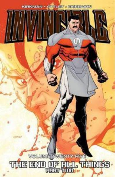 Invincible Volume 25: The End of All Things Part 2 - Robert Kirkman - Bøger - Image Comics - 9781534305038 - 3. april 2018