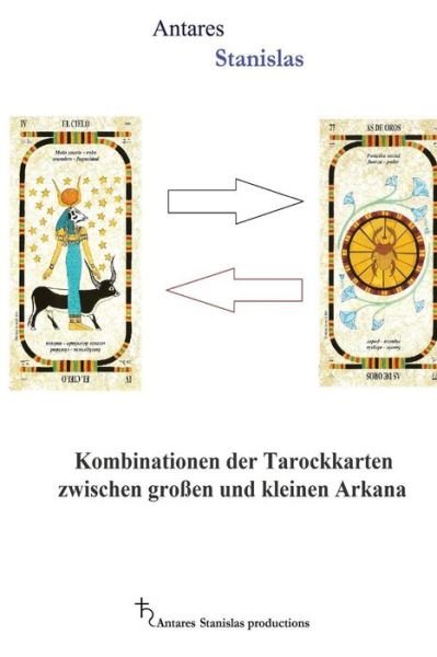 Cover for Antares Stanislas · Kombinationen der Tarockkarten zwischen groben und kleinen Arkana (Paperback Book) (2016)