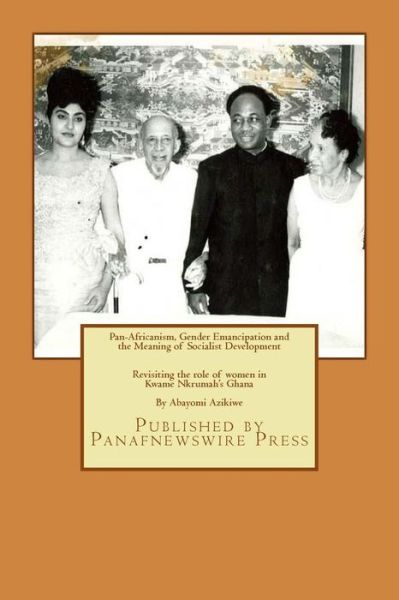 Cover for Abayomi Azikiwe · Pan-Africanism, Gender Emancipation and the Meaning of Socialist Development (Paperback Book) (2016)