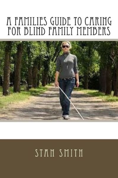 Cover for Stan Smith · A Families Guide to Caring for Blind Family Members (Pocketbok) (2016)