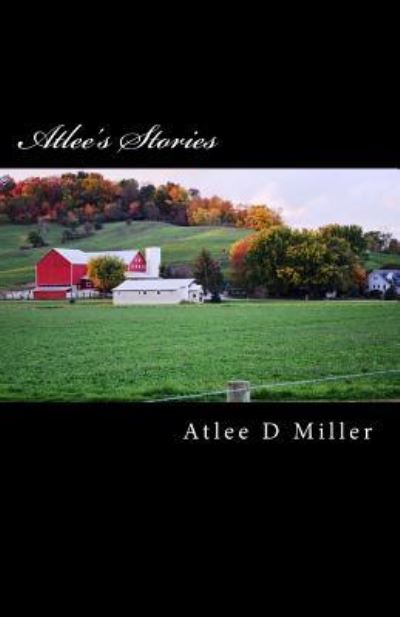 Cover for Atlee D Miller · Atlee's Stories (Paperback Book) (2016)