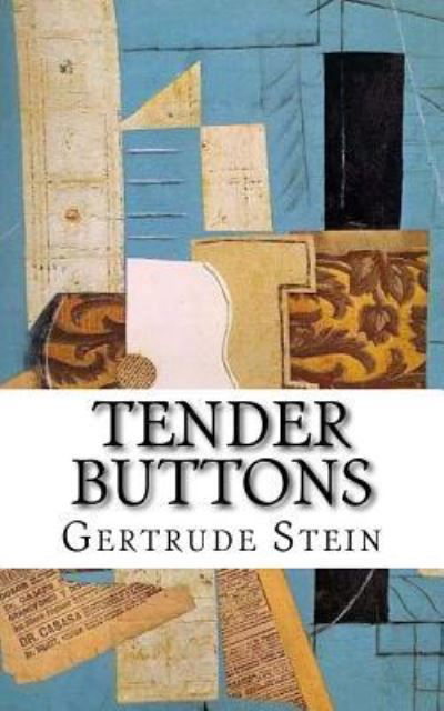 Tender Buttons - Ms Gertrude Stein - Books - Createspace Independent Publishing Platf - 9781540360038 - November 13, 2016