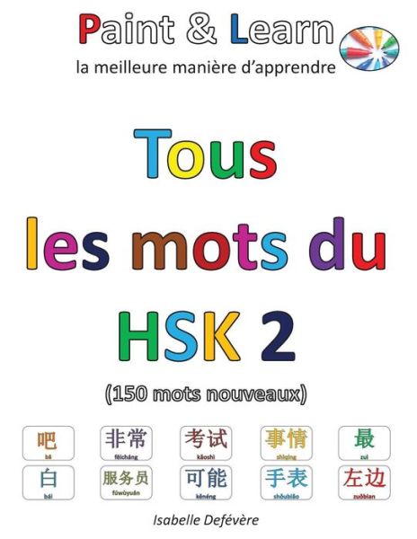 Cover for Isabelle Defévère · Tous les mots du HSK 2 : Paint &amp; Learn (Paperback Book) (2016)