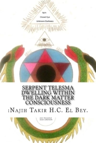 Serpent Telesma Dwelling Within the Dark Matter Consciousness - II Anthony O Campbell - Livros - Createspace Independent Publishing Platf - 9781545323038 - 9 de maio de 2017