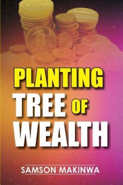 Cover for Samson Makinwa · Planting Tree Of Wealth (Paperback Book) (2017)