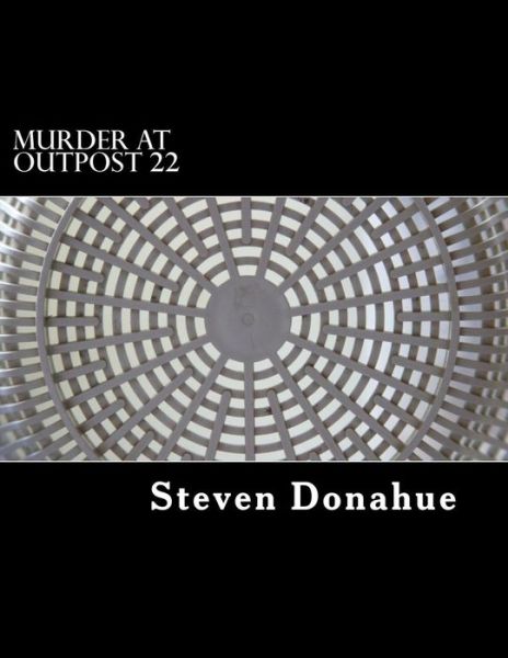 Cover for Steven Donahue · Murder at Outpost 22 (Paperback Book) (2017)