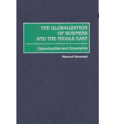 Cover for Masoud Kavoossi · The Globalization of Business and the Middle East: Opportunities and Constraints (Hardcover Book) (2000)