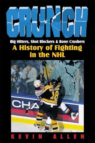 Crunch: Big Hitters, Shot Blockers & Bone Crushers: A History of Fighting in the NHL - Kevin Allen - Books - Triumph Books (IL) - 9781572433038 - September 1, 1999