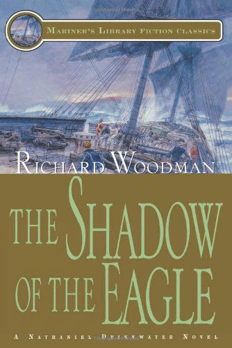 Cover for Richard Woodman · The Shadow of the Eagle: #13 a Nathaniel Drinkwater Novel (Mariners Library Fiction Classic) (Taschenbuch) (2002)