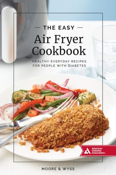 Cover for Kathy Moore · The Easy Air Fryer Cookbook: Healthy, Everyday Recipes for People with Diabetes (Paperback Book) (2019)