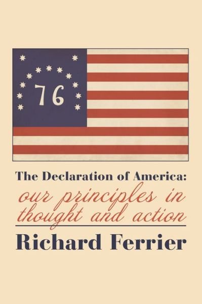 Cover for Richard Ferrier · The The Declaration of America – Our Principles in Thought and Action (Paperback Book) (2023)