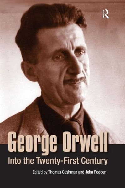 Cover for Thomas Cushman · George Orwell: Into the Twenty-first Century (Pocketbok) (2005)