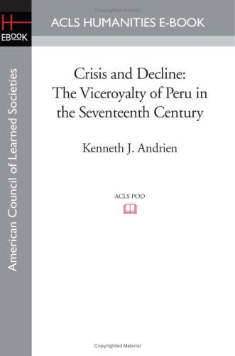 Cover for Kenneth J. Andrien · Crisis and Decline: the Viceroyalty of Peru in the Seventeenth Century (Paperback Book) (2008)