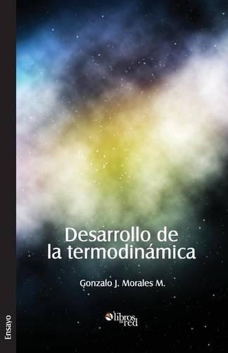 Cover for Gonzalo J Morales M · Desarrollo De La Termodinamica (Paperback Book) [Spanish edition] (2013)
