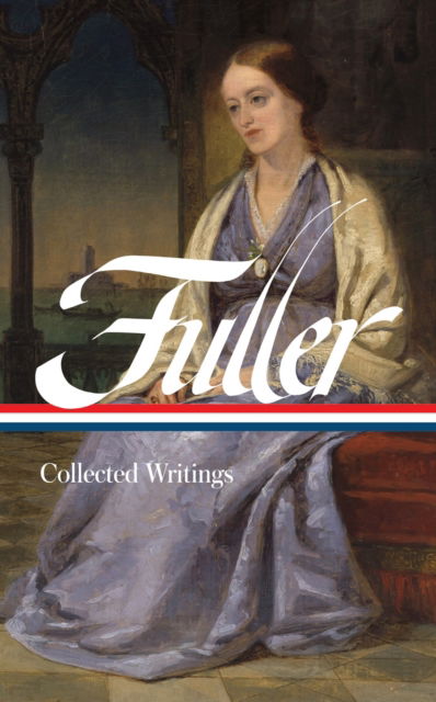 Cover for Margaret Fuller · Margaret Fuller: Collected Writings (LOA #388) (Hardcover Book) (2025)