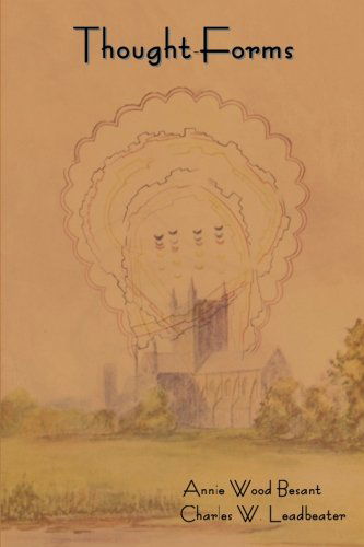 Thought-forms - Annie Wood Besant - Books - IndoEuropeanPublishing.com - 9781604442038 - May 6, 2010