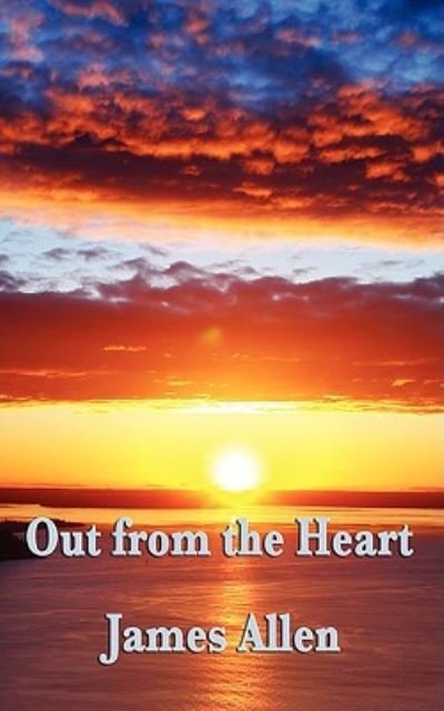 Out from the Heart - James Allen - Books - Wilder Publications - 9781604596038 - December 30, 2008