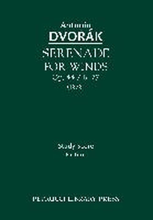 Serenade for Winds, Op. 44 / B. 77: Study Score - Antonin Dvorak - Libros - Petrucci Library Press - 9781608741038 - 1 de julio de 2013