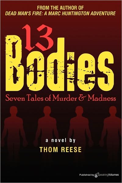 Thom Reese · 13 Bodies: Seven Tales of Murder & Madness (Paperback Bog) (2011)