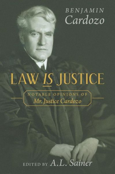 Cover for Benjamin Cardozo · Law is Justice: Notable Opinions of Mr. Justice Cardozo (Paperback Book) (2014)
