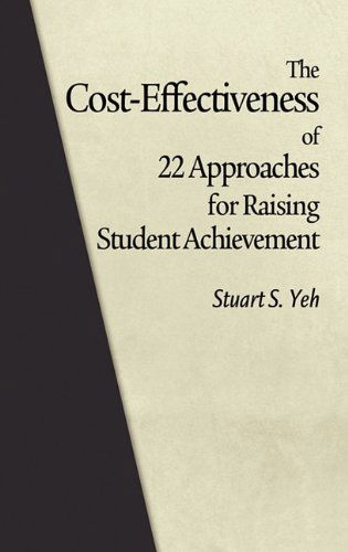 Cover for Stuart S. Yeh · The Cost-effectiveness of 22 Approaches for Raising Student Achievement (Hc) (Hardcover Book) (2011)