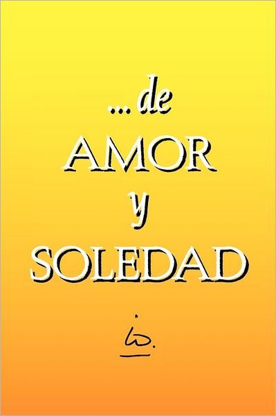 Cover for Io · . . . De Amor Y Soledad (Taschenbuch) [Spanish edition] (2011)