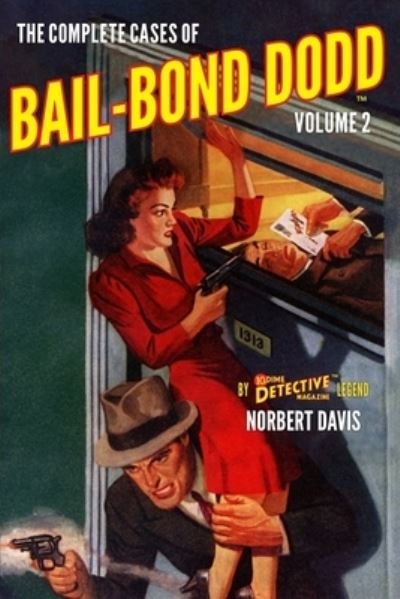 The Complete Cases of Bail-Bond Dodd, Volume 2 - Norbert Davis - Books - Steeger Books - 9781618274038 - July 21, 2019