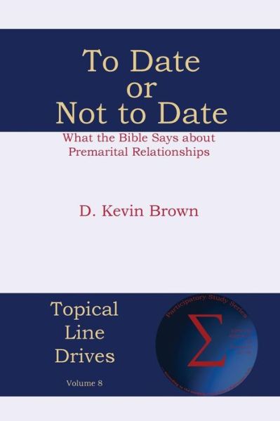 Cover for D Kevin Brown · To Date or Not to Date: What the Bible Says about Premarital Relationships (Paperback Book) (2014)