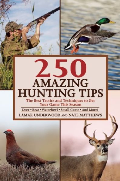 Cover for Lamar Underwood · 250 Amazing Hunting Tips: the Best Tactics and Techniques to Get Your Game This Season (Paperback Book) (2015)