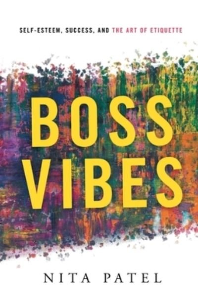 Cover for Nita Patel · Boss Vibes : Self-Esteem, Success, and the Art of Etiquette (Taschenbuch) (2020)