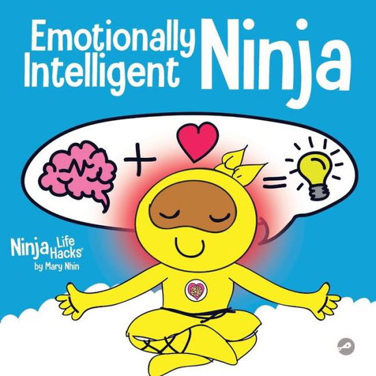 Cover for Mary Nhin · Emotionally Intelligent Ninja: A Children's Book About Developing Emotional Intelligence (EQ) - Ninja Life Hacks (Paperback Book) (2020)