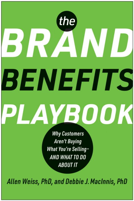 Cover for Allen Weiss · The Brand Benefits Playbook: Why Customers Aren't Buying What You're Selling--And What to Do About It (Hardcover Book) (2024)