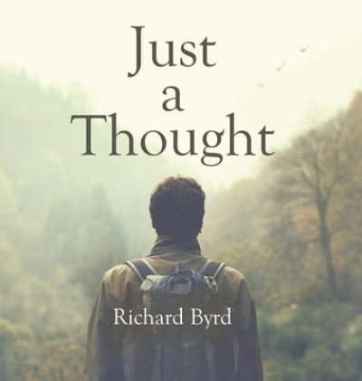 Cover for Richard Byrd · Just A Thought (Gebundenes Buch) (2020)