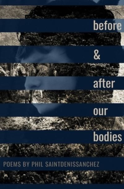 Self-portrait Before & After My Body - Phil SaintDenisSanchez - Boeken - Button Poetry - 9781638342038 - 7 januari 2025