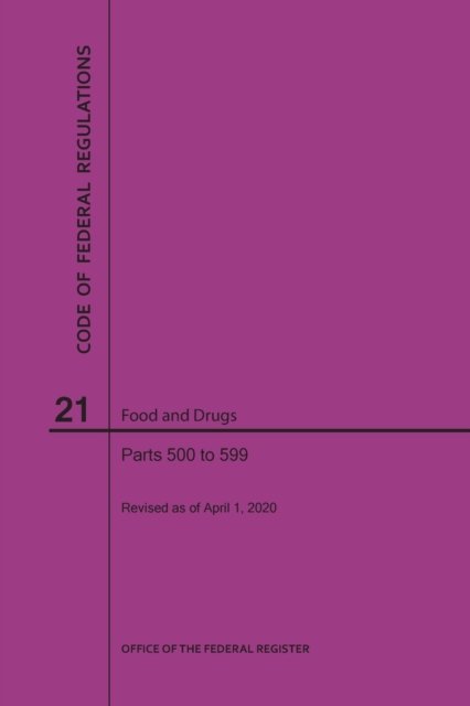Cover for Nara · Code of Federal Regulations Title 21, Food and Drugs, Parts 500-599, 2020 (Pocketbok) (2020)