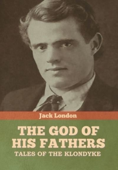 Cover for Jack London · The God of His Fathers (Hardcover bog) (2020)
